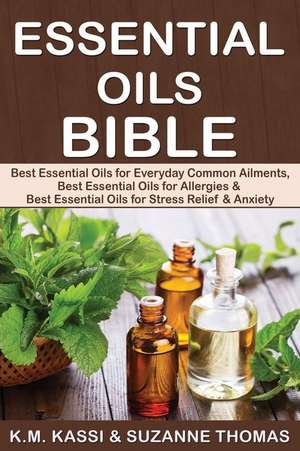 Essential Oils Bible de MR K. M. Kassi