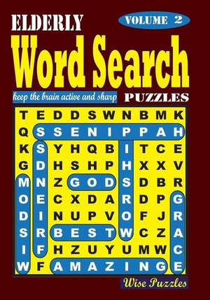 Elderly Word Search Puzzles, Vol. 2 de Wise Puzzles