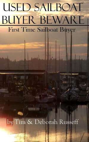 Used Sailboat Buyer Beware de Deborah a. Russeff