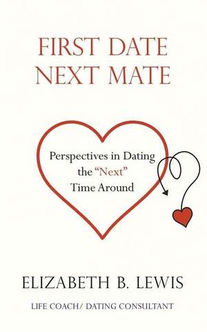 First Date Next Mate de Elizabeth B. Lewis