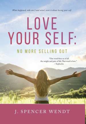 Love Your Self de J Spencer Wendt