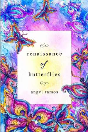 Renaissance of Butterflies de Angel Ramos