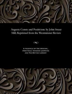Auguste Comte and Positivism de John Stuart Mill