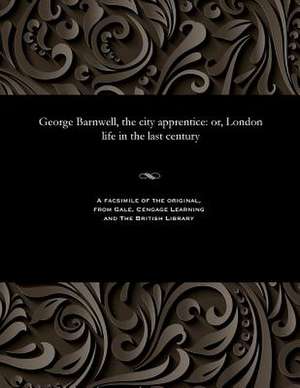 George Barnwell, the City Apprentice de Various