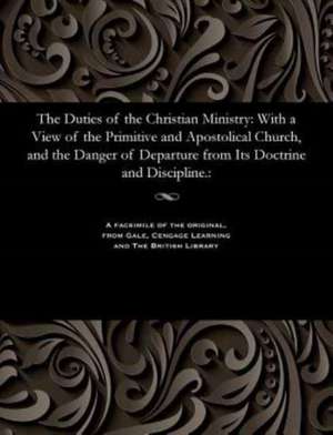 The Duties of the Christian Ministry de Bailey, Benjamin Archdeacon of Colombo