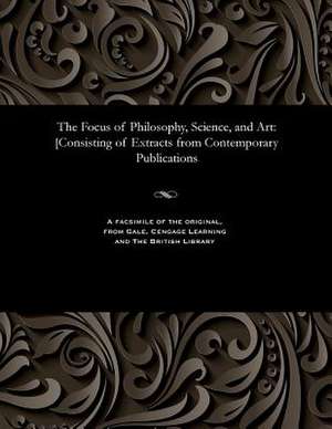 The Focus of Philosophy, Science, and Art de Various