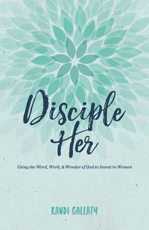 Disciple Her de Kandi Gallaty