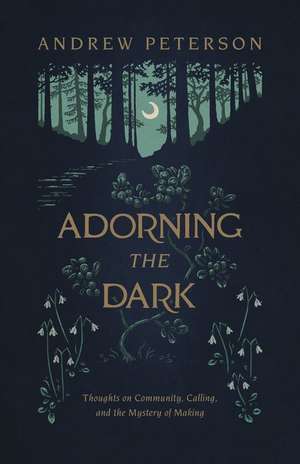 Adorning the Dark de Andrew Peterson