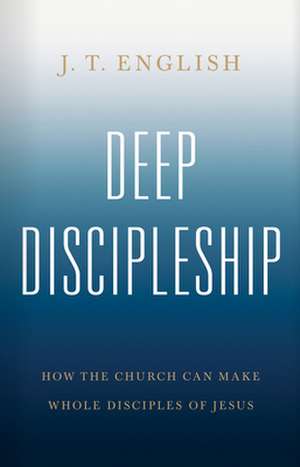 Deep Discipleship de J T English