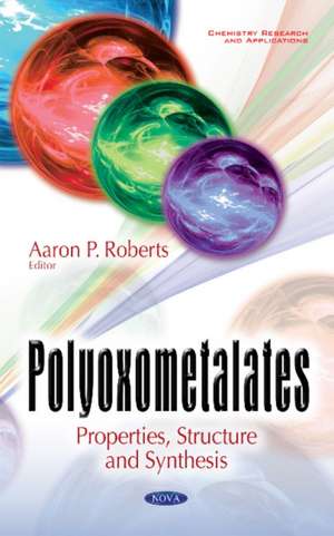 Polyoxometalates: Properties, Structure & Synthesis de Aaron P Roberts