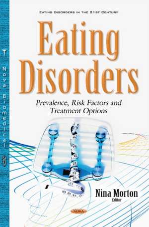 Eating Disorders: Prevalence, Risk Factors & Treatment Options de Nina Morton