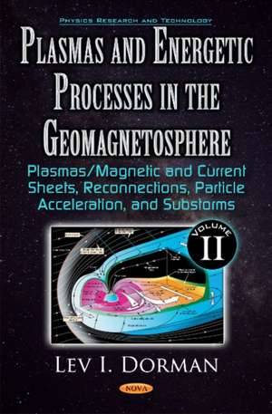 Plasmas & Energetic Processes in the Geomagnetosphere: Volume II -- Plasmas/Magnetic & Current Sheets, Reconnections, Particle Acceleration, & Substorms de Lev I Dorman