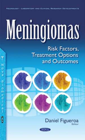 Meningiomas: Risk Factors, Treatment Options & Outcomes de Daniel Figueroa