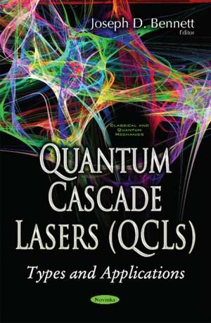 Quantum Cascade Lasers (QCLs): Types & Applications de Joseph D Bennett