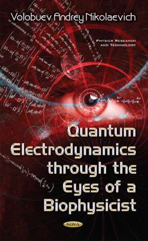 Quantum Electrodynamics through the Eyes of a Biophysicist de Volobuev Andrey Nikolaevich