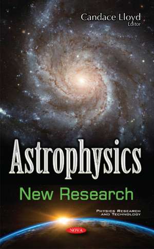 Astrophysics: New Research de Candace Lloyd