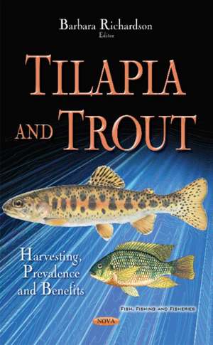 Tilapia & Trout: Harvesting, Prevalence & Benefits de Barbara Richardson