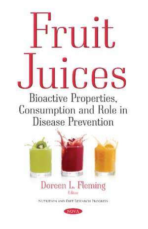 Fruit Juices: Bioactive Properties, Consumption & Role in Disease Prevention de Doreen L Fleming