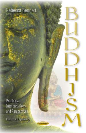 Buddhism: Practices, Interpretations & Perspectives de Rebecca Bennett