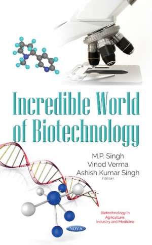 Incredible World of Biotechnology de M P Singh