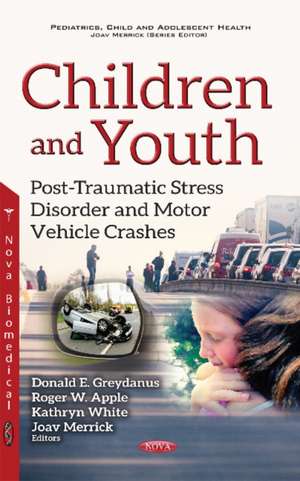 Children & Youth: Post-Traumatic Stress Disorder & Motor Vehicle Crashes de Donald E Greydanus MD