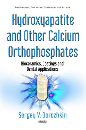 Dorozhkin, S: Hydroxyapatite & Other Calcium Orthophosphates de Sergey V Dorozhkin