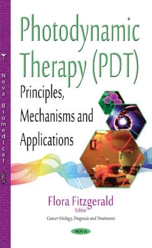 Photodynamic Therapy (PDT): Principles, Mechanisms & Applications de Flora Fitzgerald