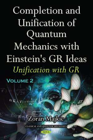 Completion & Unification of Quantum Mechanics with Einstein's GR Ideas: Part II -- Unification with GR de Zoran Majkic