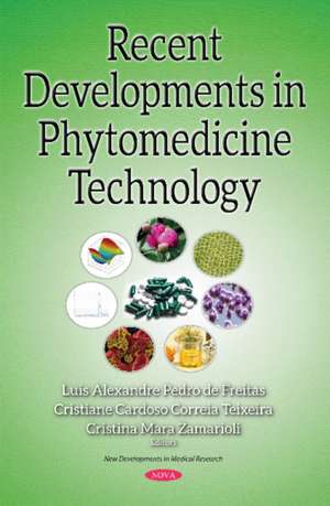 Recent Developments in Phytomedicine Technology de Luis Alexandre Pedro de Freitas