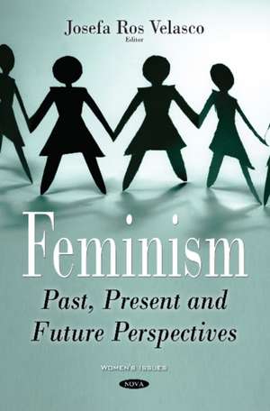 Feminism: Past, Present & Future Perspectives de Josefa Ros Velasco