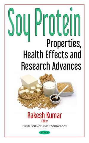 Soy Protein: Properties, Health Effects & Research Advances de Rakesh Kumar