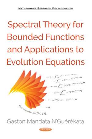 Spectral Theory for Bounded Functions & Applications to Evolution Equations de Gaston Mandata NGuerekata