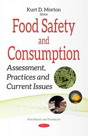 Food Safety & Consumption: Assessment, Practices & Current Issues de Kurt D Morton