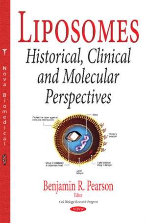 Liposomes: Historical, Clinical & Molecular Perspectives de Benjamin R Pearson