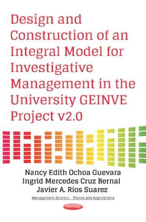 Design & Construction of an Integral Model for Investigative Management in the University GEINVE Project v2.0 de Nancy Edith Ochoa Guevara