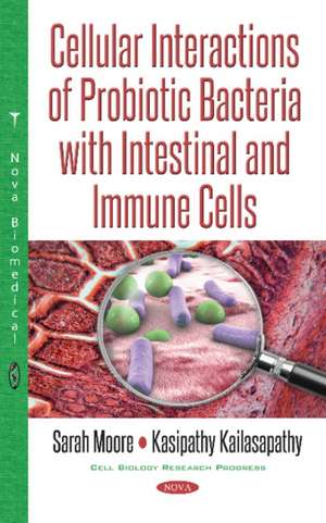 Cellular Interactions of Probiotic Bacteria with Intestinal & Immune Cells de Sarah Moore