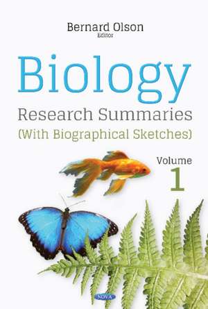 Biology Research Summaries (with Biographical Sketches): Volume 1 de Bernard Olson