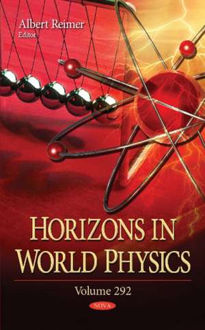 Horizons in World Physics: Volume 292 de Albert Reimer