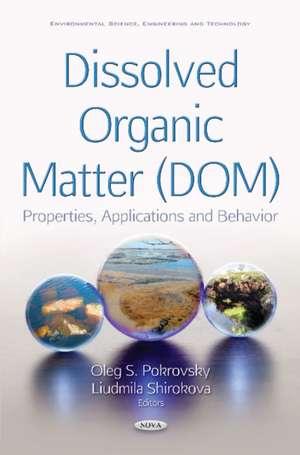 Dissolved Organic Matter (DOM): Properties, Applications & Behavior de Oleg S Pokrovsky