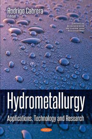 Hydrometallurgy: Applications, Technology & Research de Rodrigo Cabrera