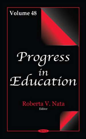 Progress in Education: Volume 48 de Roberta V Nata