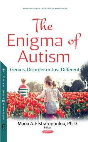 Enigma of Autism: Genius, Disorder or Just Different? de Maria A Efstratopoulou Ph.D.