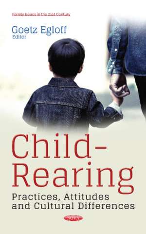 Child-Rearing: Practices, Attitudes & Cultural Differences de Goetz Egloff