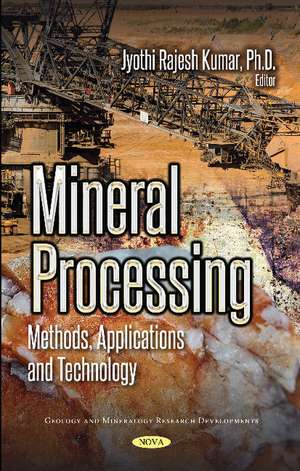 Mineral Processing: Methods, Applications and Technology de Jyothi Rajesh Kumar Ph.D.