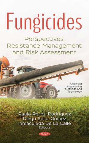 Fungicides: Perspectives, Resistance Management and Risk Assessment de Paula Perez Rodriguez Ph.D.