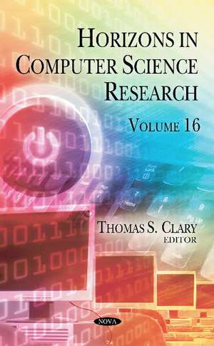 Horizons in Computer Science Research: Volume 16 de Thomas S Clary