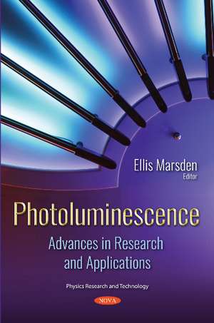 Photoluminescence: Advances in Research and Applications de Ellis Marsden