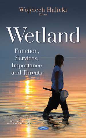 Wetland: Function, Services, Importance and Threats de Wojciech Halicki