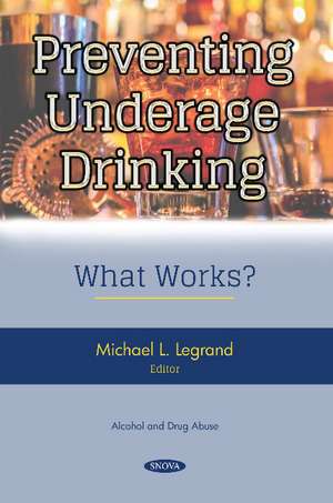 Preventing Underage Drinking: What Works? de Michael L. Legrand