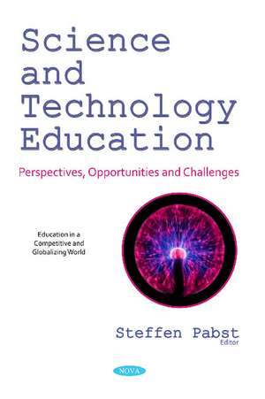 Science and Technology Education: Perspectives, Opportunities and Challenges de Steffen Pabst